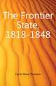 The Frontier State, 1818-1848, Calvin Pease Theodore 