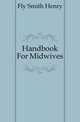 Handbook For Midwives, Fly Smith Henry 