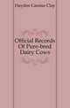 Official Records Of Pure-bred Dairy Cows, Hayden Cassius Clay 