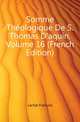 Somme Theologique De S. Thomas D'aquin, Volume 16 (French Edition), Lachat Francois 