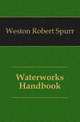 Waterworks Handbook, Weston Robert Spurr 