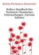 Bolley's Handbuch Der Technisch-Chemischen Untersuchungen... (German Edition), Bolley Pompejus Alexander 
