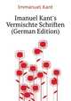 Imanuel Kant's Vermischte Schriften... (German Edition), Kant Immanuel 