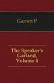 The Speaker's Garland, Volume 4, Garrett P 