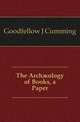 The Archaeology of Books, a Paper, Goodfellow J Cumming 