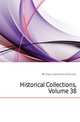 Historical Collections, Volume 38, #Michigan State Historical Society 