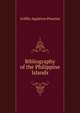 Bibliography of the Philippine Islands ..., Griffin, Appleton P. C. (Appleton Prentiss Clark), 1852-1926 