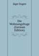 Die Wohnungsfrage (German Edition), Jaeger Eugen 