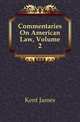 Commentaries On American Law, Volume 2, Kent, James, 1763-1847 