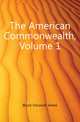 The American Commonwealth, Volume 1, Bryce Viscount James 