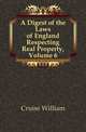 A Digest of the Laws of England Respecting Real Property, Volume 6, Cruise William 
