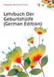 Lehrbuch Der Geburtshuelfe (German Edition), Naegele Hermann Franz 