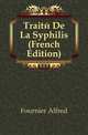 Traite De La Syphilis (French Edition), Fournier Alfred 