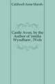 Castle Avon, by the Author of 'emilia Wyndham', 3Vols, Caldwell Anne Marsh- 