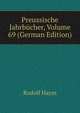 Preussische Jahrbuecher, Volume 69 (German Edition), Haym Rudolf 