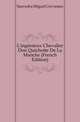 L'ingenieux Chevalier Don Quichotte De La Manche (French Edition), Saavedra Miguel Cervantes 