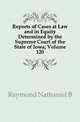 Reports of Cases at Law and in Equity Determined by the Supreme Court of the State of Iowa, Volume 120, Raymond Nathaniel B 