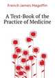 A Text-Book of the Practice of Medicine ..., French James Magoffin 