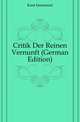 Critik Der Reinen Vernunft (German Edition), Kant Immanuel 