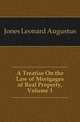 A Treatise On the Law of Mortgages of Real Property, Volume 1, Jones, Leonard A. (Leonard Augustus), 1832-1909 