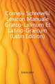 Cornelii Schrevelii Lexicon Manuale Graeco-Latinum Et Latino-Graecum (Latin Edition), Entick John 