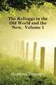 The Kelloggs in the Old World and the New, Volume 1, Hopkins Timothy 