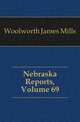 Nebraska Reports, Volume 69, Woolworth James Mills 