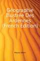 Geographie Illustree Des Ardennes (French Edition), Meyrac Albert 