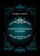 A History of Epidemics in Britain ..., Creighton Charles 