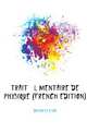 Traite Elementaire De Physique (French Edition), Despretz Cesar 