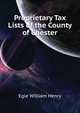 Proprietary Tax Lists of the County of Chester ..., Egle William Henry 