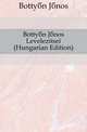 Bottyan Janos Levelezesei (Hungarian Edition), Bottyan Janos 