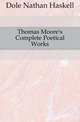 Thomas Moore's Complete Poetical Works, Dole Nathan Haskell 