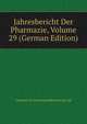 Jahresbericht Der Pharmazie, Volume 29 (German Edition), #Institut Fur Arzneimittelforschung Und 