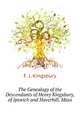 The Genealogy of the Descendants of Henry Kingsbury, of Ipswich and Haverhill, Mass, Kingsbury Frederick John 