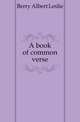 A book of common verse, Berry Albert Leslie 