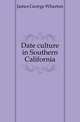 Date culture in Southern California, James George Wharton 