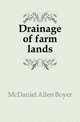 Drainage of farm lands, McDaniel Allen Boyer 