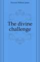 The divine challenge, Dawson William James 