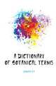 A dictionary of botanical terms, A.A. Crozier 