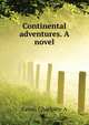 Continental adventures. A novel .., Charlotte A. Eaton 