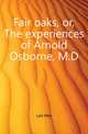 Fair oaks, or, The experiences of Arnold Osborne, M.D, Lyle Max 