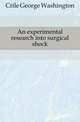 An experimental research into surgical shock, Crile George Washington 