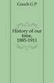 History of our time, 1885-1911, Gooch, G. P. 