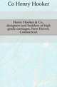 Henry Hooker & Co., designers and builders of high grade carriages, New Haven, Connecticut, Co Henry Hooker 
