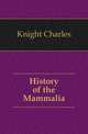 History of the Mammalia, Knight Charles 