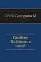 Godfrey Helstone, a novel, Georgiana M. Craik 