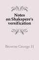Notes on Shakspere's versification, George H. Browne 