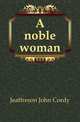 A noble woman, Jeaffreson John Cordy 