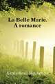 La Belle Marie. A romance, Kettle Rosa Mackenzie 
